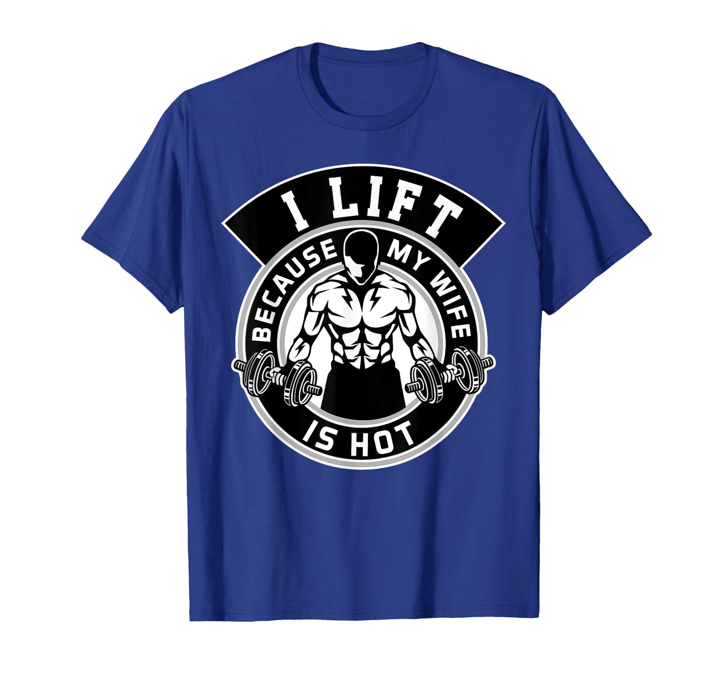 Mens I Lift Because My Wife Is Hot Tshirt Husband Gift T-Shirt