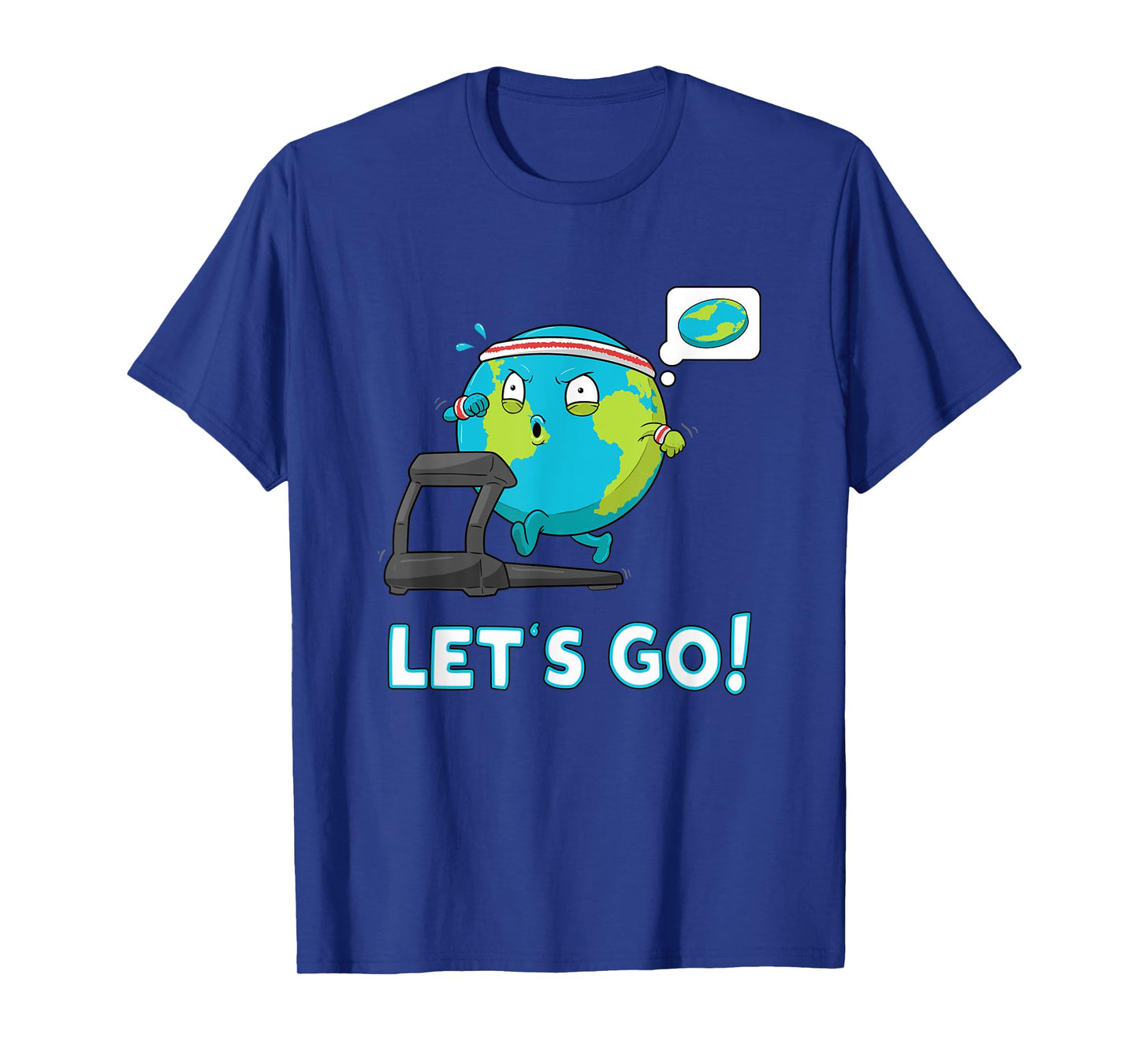 Let's go Funny Globe Shirt Gym Motivation Flat Earth T-Shirt