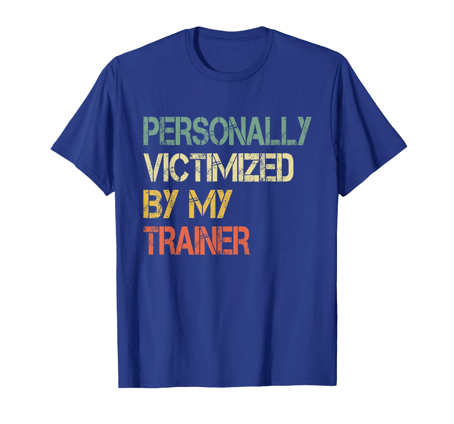 Funny Cool Workout Gym Personally Victimized By My Trainer T-Shirt