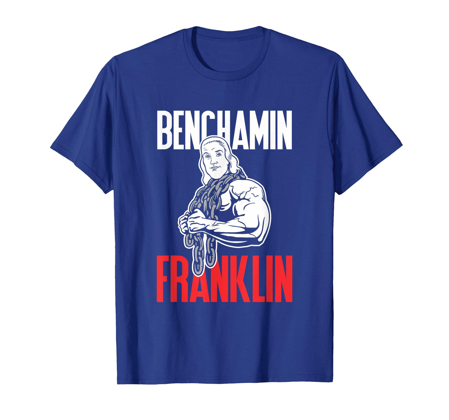 Benchamin Franklin T-Shirt: Funny Workout Weight Lifting Tee T-Shirt