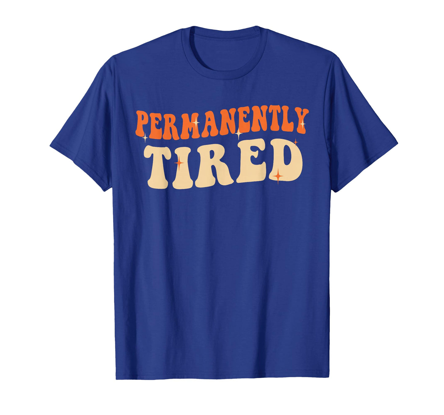 Groovy Vintage Permanently Tired Funny Slogan Always Tired T-Shirt