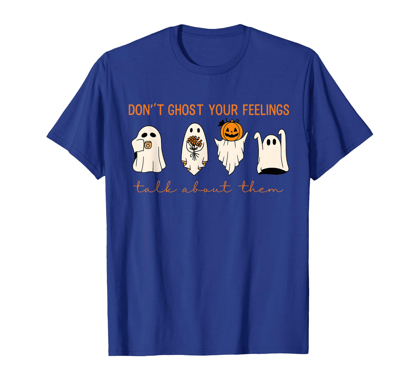 Funny Halloween Don’t Ghost Your Feelings Mental Health T-Shirt