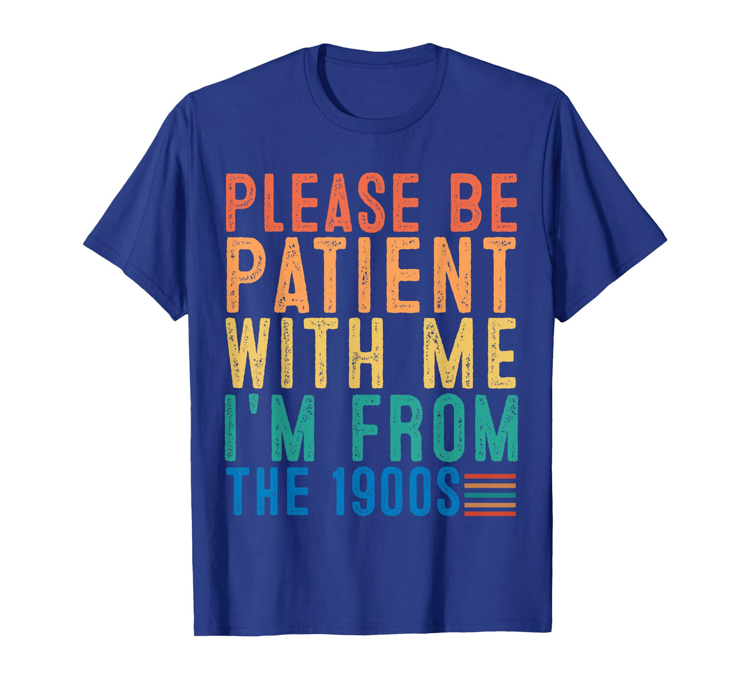 Please Be Patient With Me I'm From The 1900s Dad Joke Saying T-Shirt