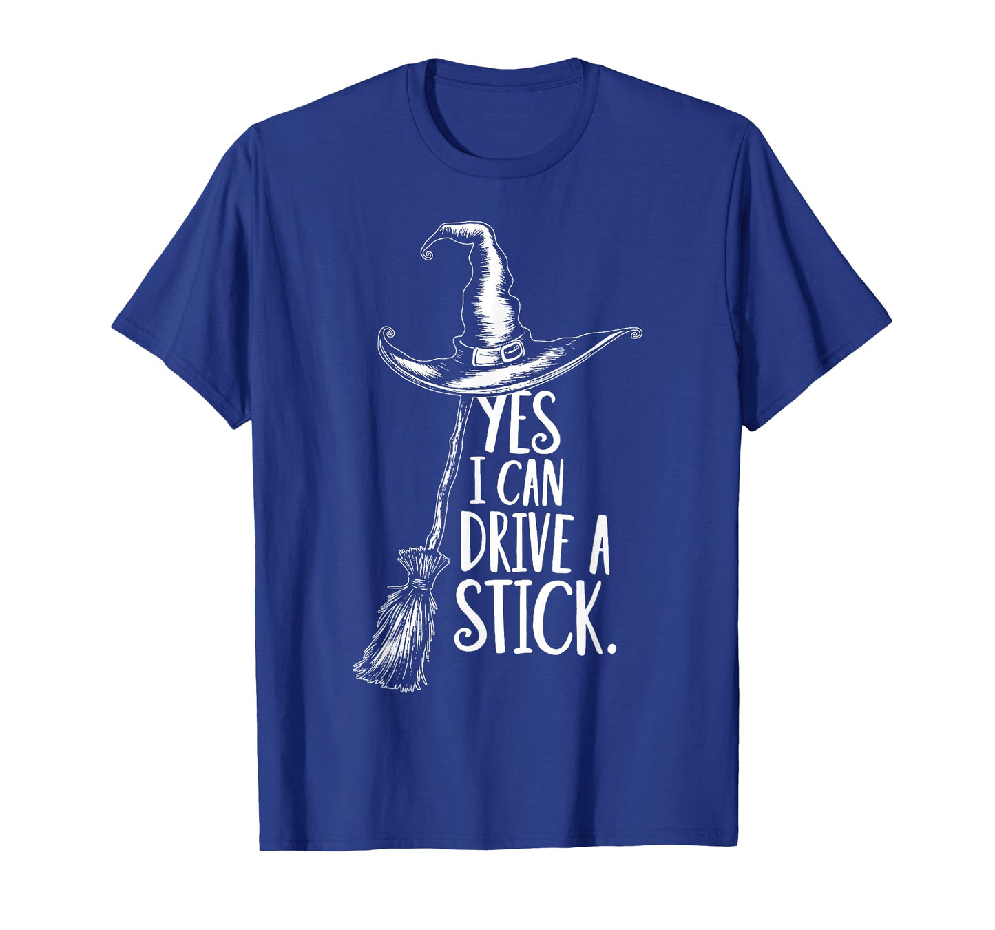 Yes I Can Drive A Stick Funny Broom Witch Halloween T-Shirt