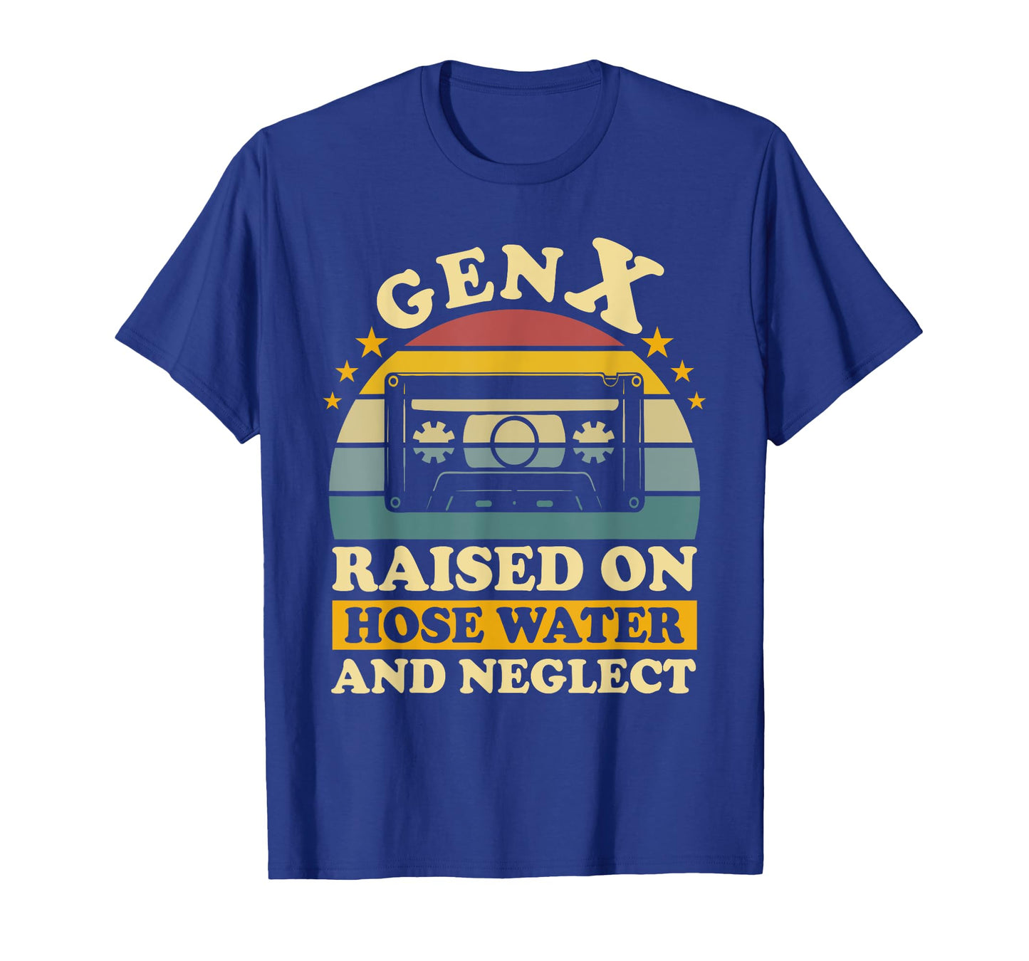 Gen X Raised On Hose Water And Neglect Humor X Generation T-Shirt