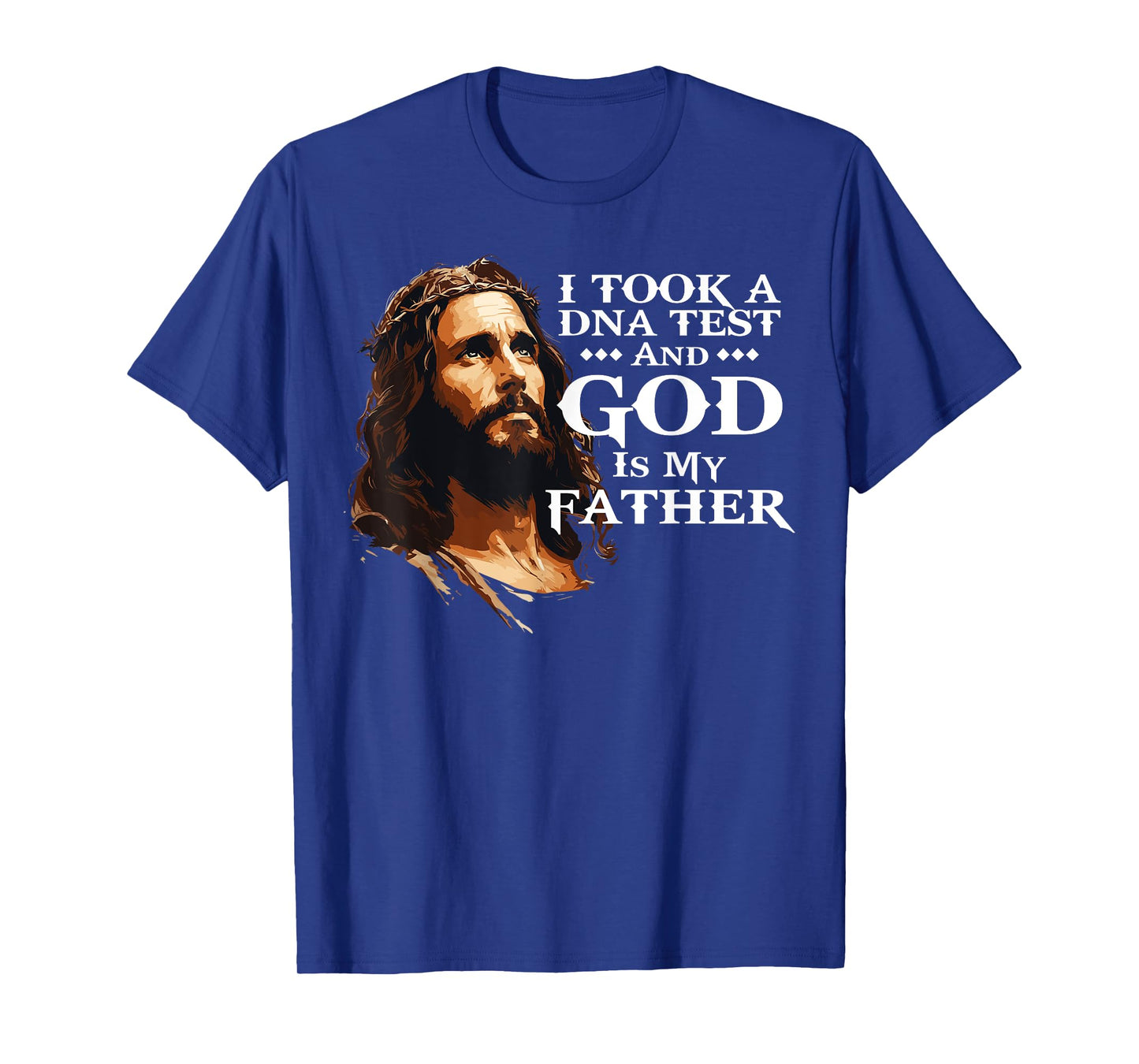 I Took A Dna Test And God Is My Father, Christianity jesus T-Shirt