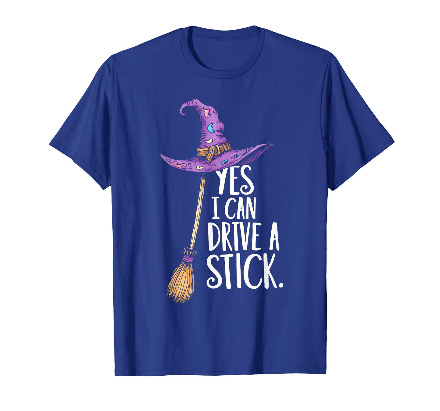 Yes I Can Drive A Stick Funny Halloween Spooky Witch Womens T-Shirt