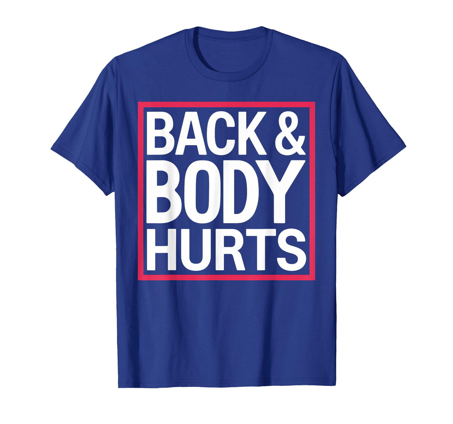 Back Body Hurts Funny Workout Gym Exercise Recovery T-Shirt