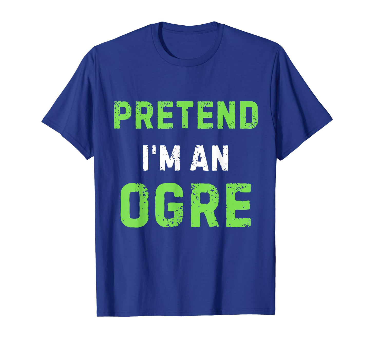 Pretend I'm an Ogre Costume Halloween Fun Design T-Shirt