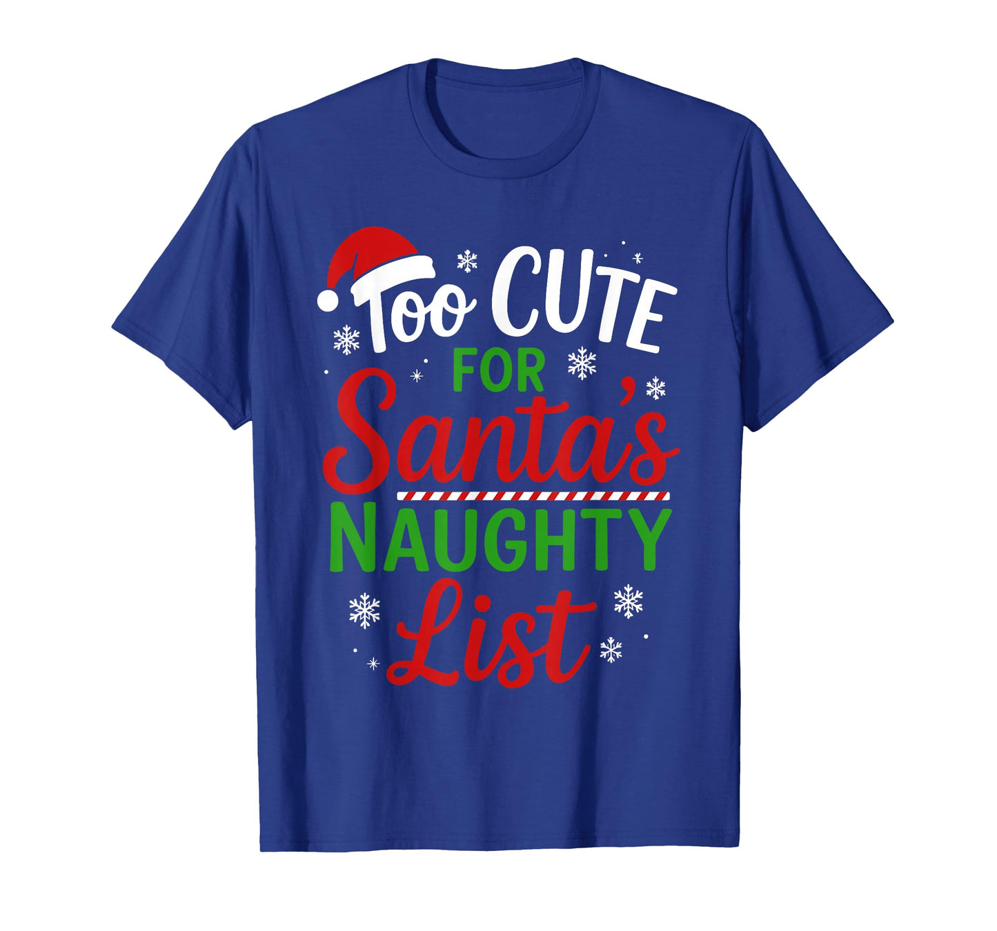 Too Cute for Santa's Naughty List Funny Xmas Humor T-Shirt