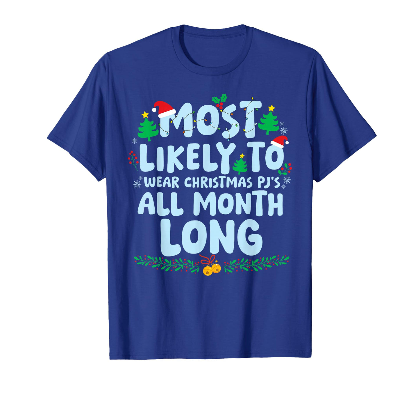 Most Likely to Wear Christmas PJ's All Month Long Xmas T-Shirt