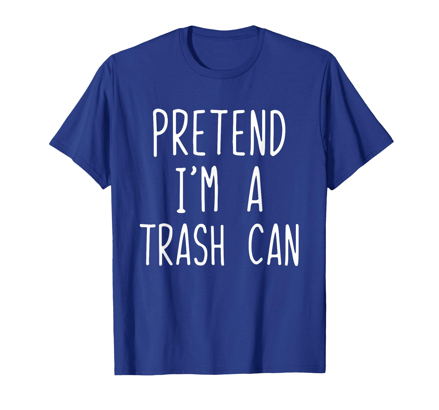 Pretend I'm A Trash Can Costume Halloween Lazy TrashCan Bin T-Shirt