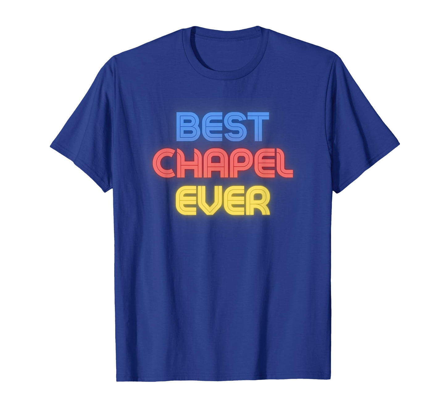 Best Chapel Ever - Funny Chapel Name Chapel T-Shirt