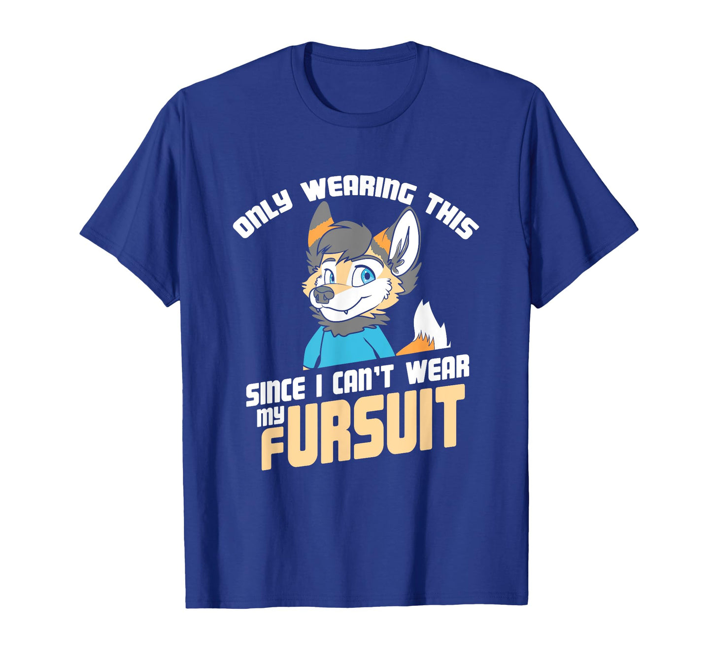 Only Wearing This Since I Can't Wear My Fursuit - Cute OwO T-Shirt