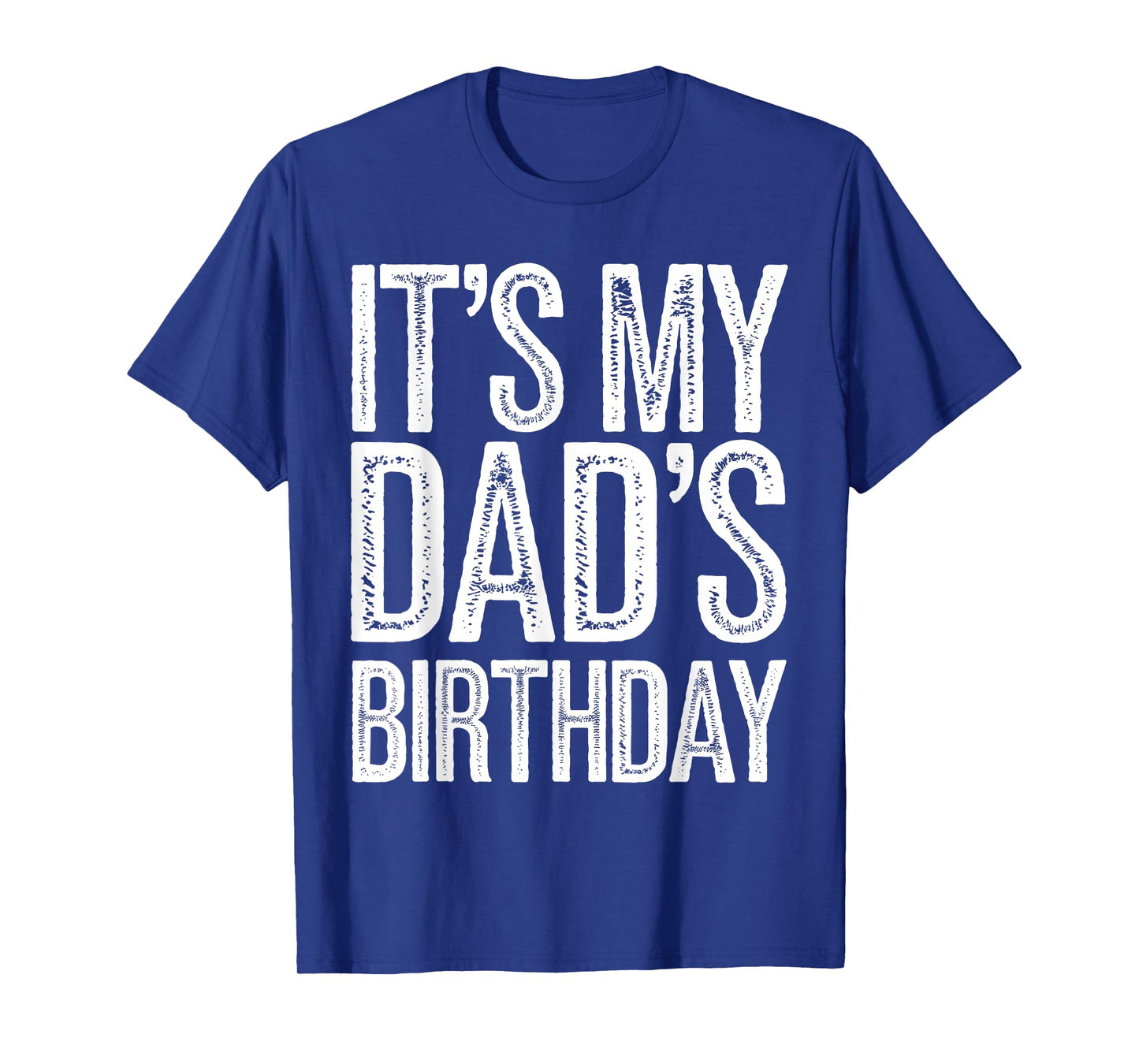 Vintage It's My dad's Birthday Distressed Design Men Women T-Shirt