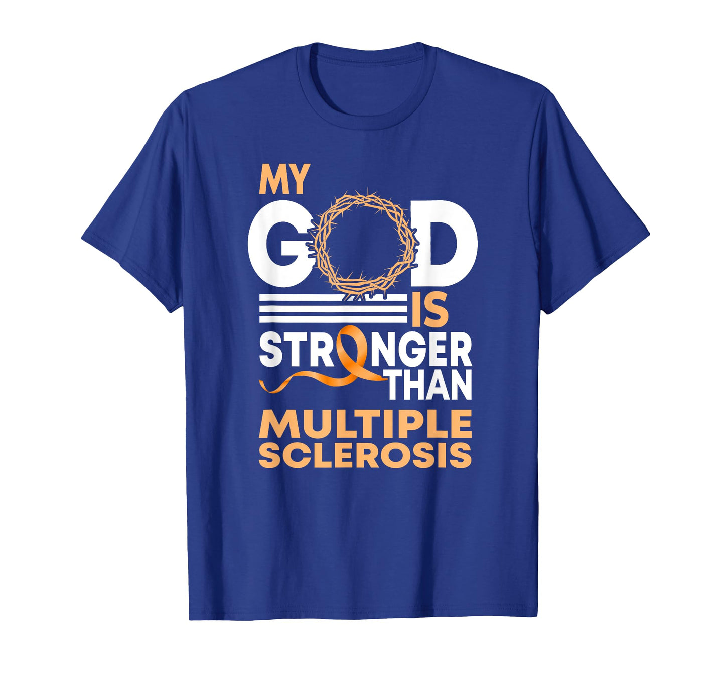 Faith My God Is Stronger Than Multiple Sclerosis Awareness T-Shirt