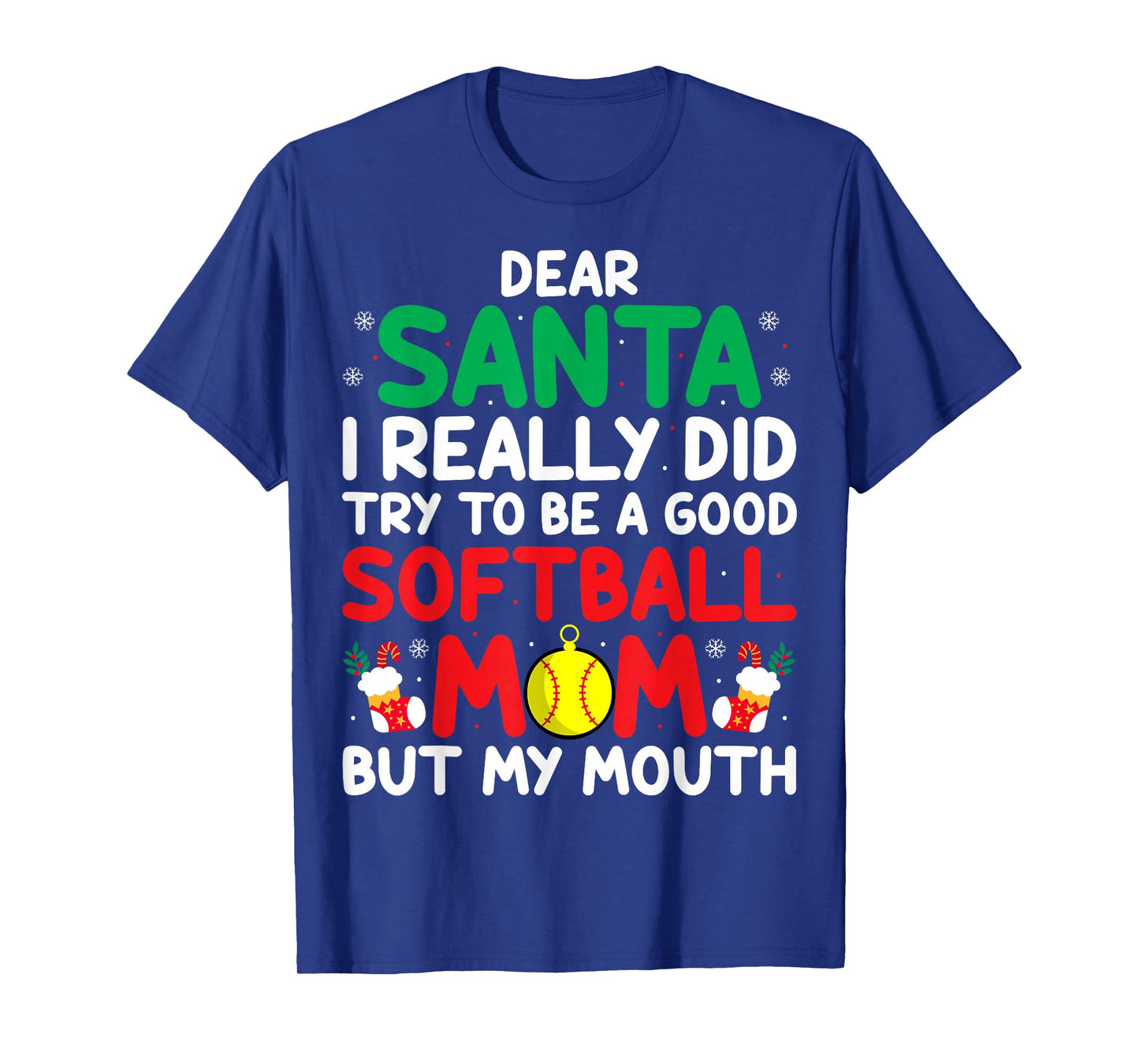 Dear Santa I Really Try to Be a Good Softball Mom Christmas T-Shirt