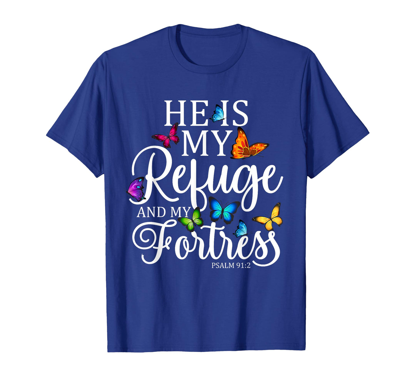 He Is My Refuge & My Fortress Psalm 91:2 Religion Butterfly T-Shirt