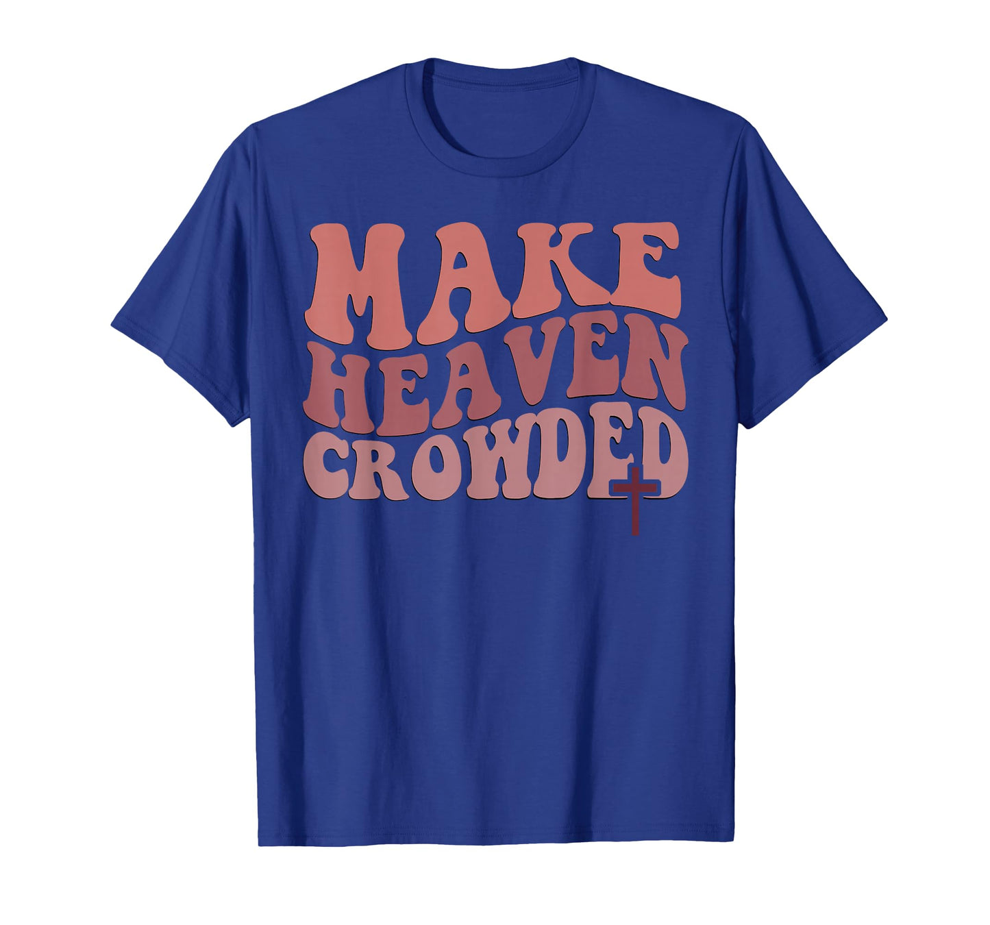 Make Heaven Crowded T-Shirt