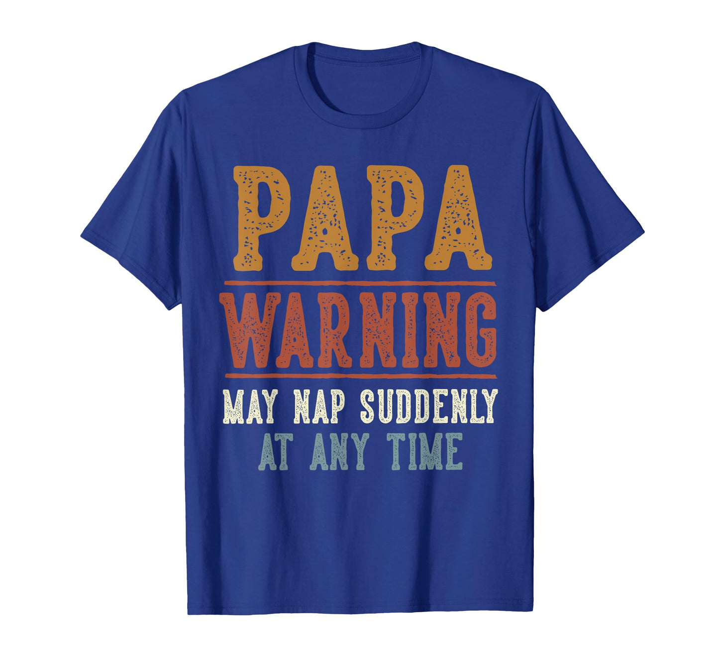 Papa Warning May Nap Suddenly At Any Time Funny Papa T-Shirt