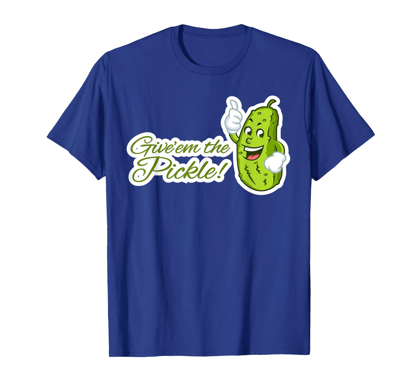 Give'em the Pickle T-Shirt