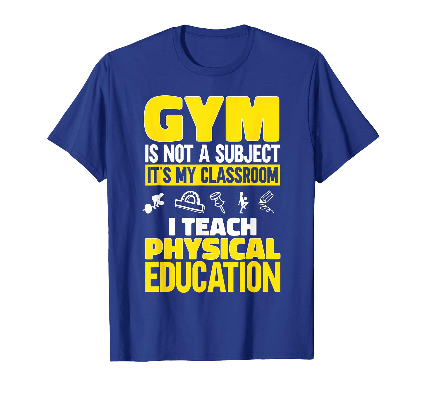 PE Teacher I Teach Physical Education Teacher T-Shirt for Men Women