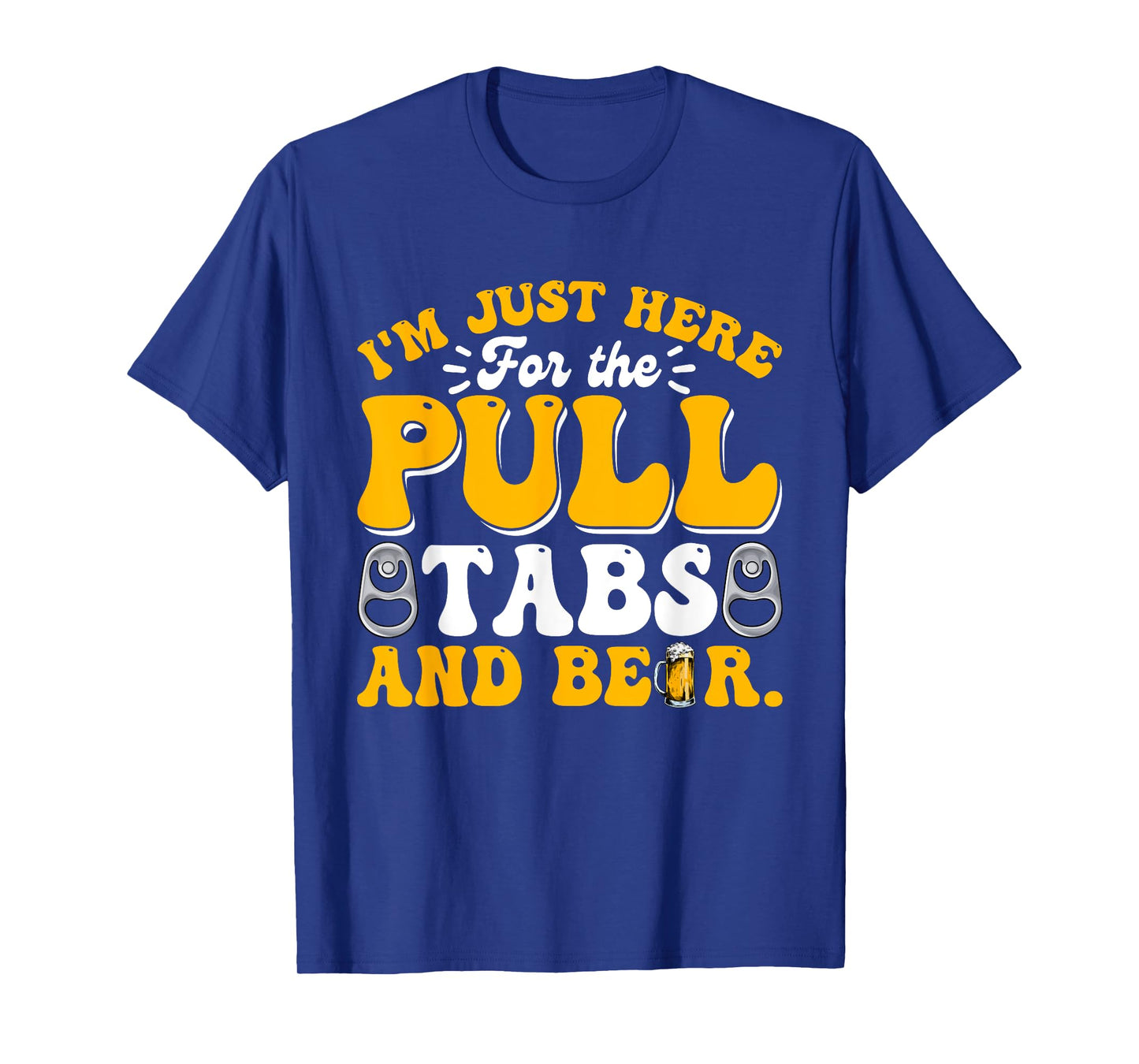 Here For The Pull Tabs And Beer Funny Dad Papa Husband T-Shirt
