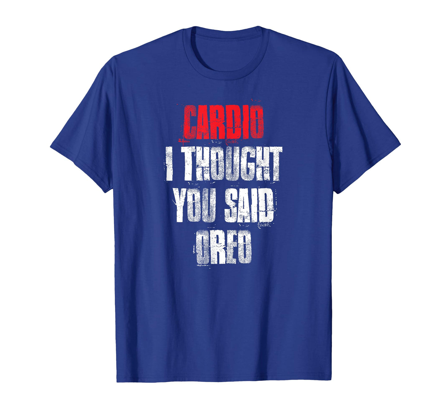 Cardio I Thought You Said Oreo Funny Gym Fitness Workout T-Shirt