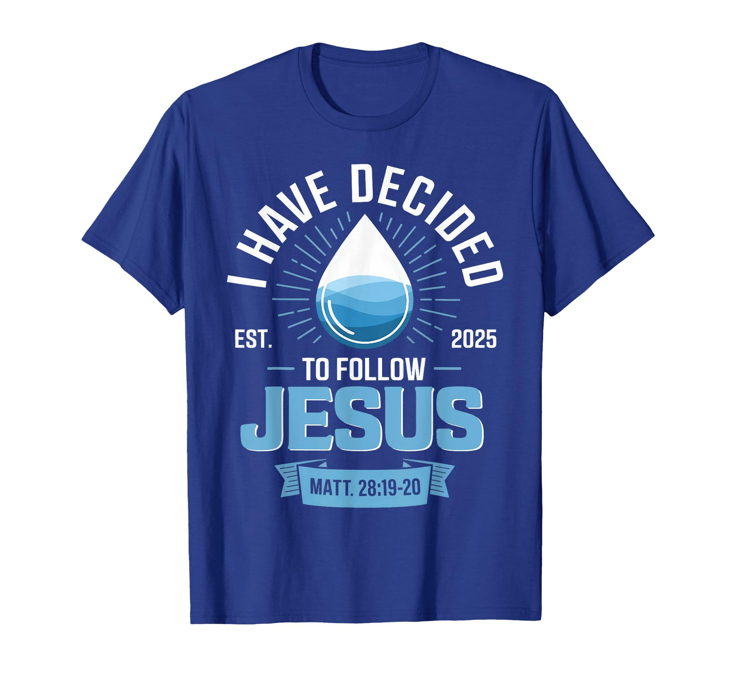 I Have Decided To Follow Jesus2025 Baptism Christian T-Shirt