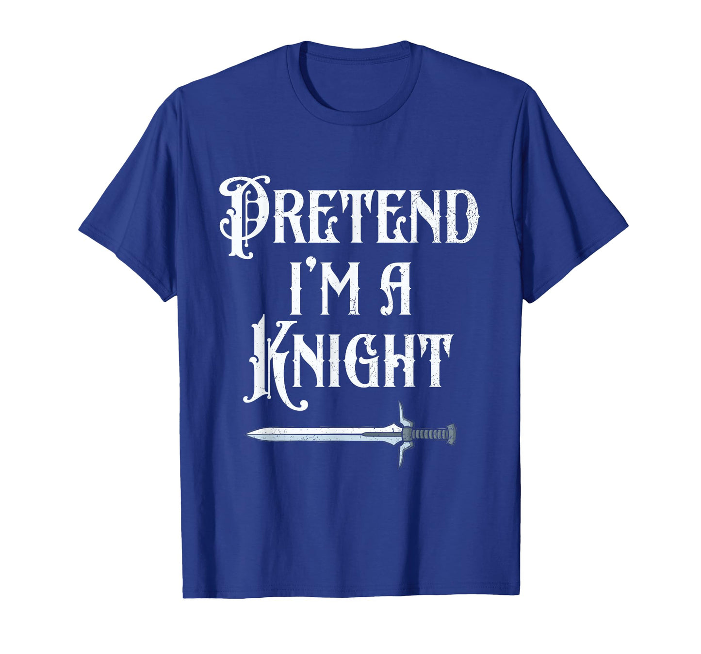Pretend I'm A Knight Halloween Renaissance Festival Costume T-Shirt