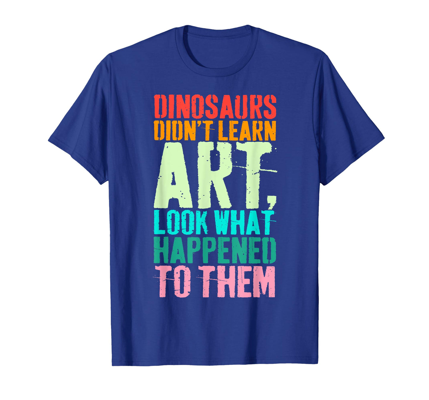 Vintage Dinosaurs Didn't Learn Art Funny Art Teacher T-Shirt