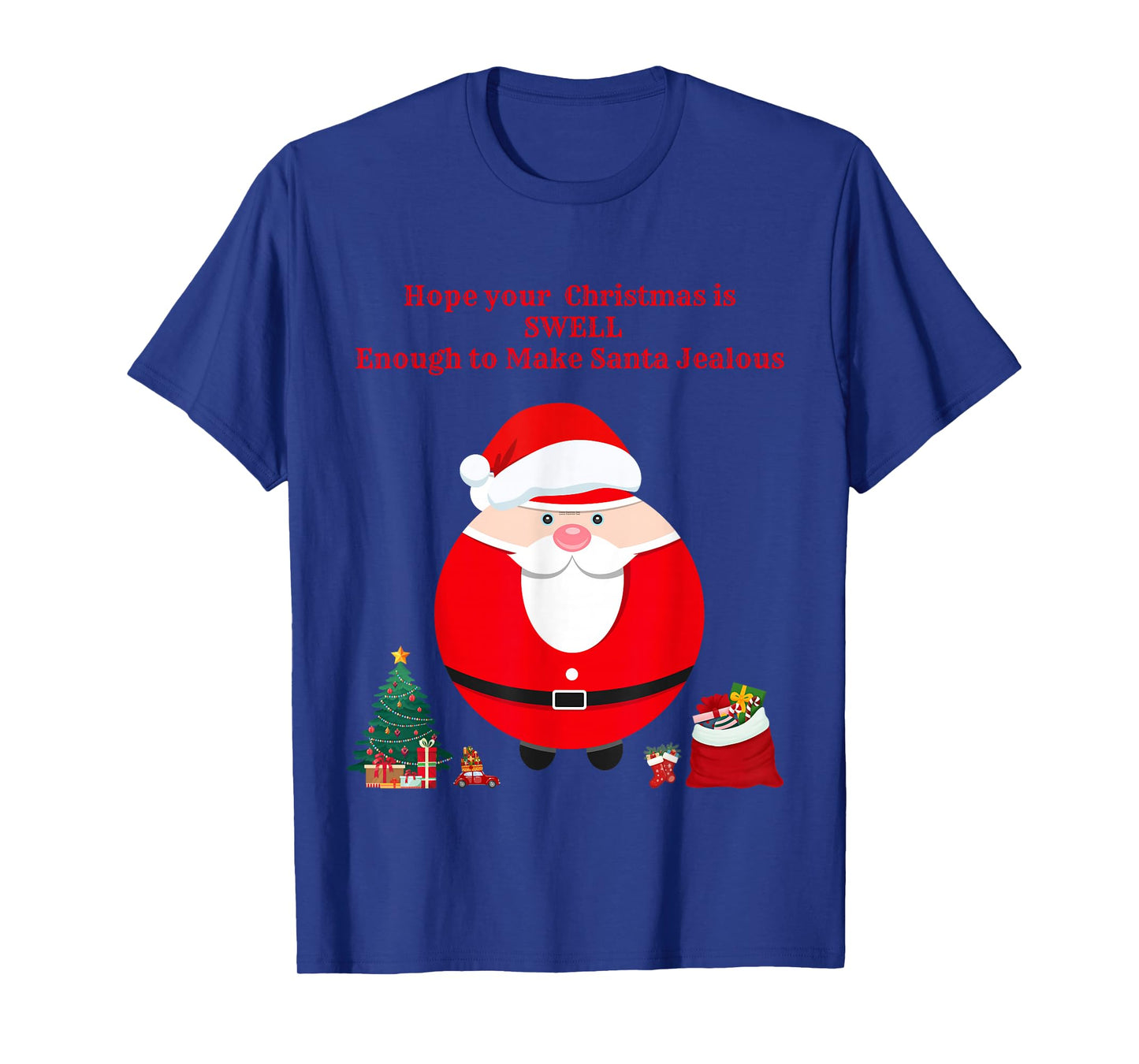 Hope Your Christmas is SWELL Enough to Make Santa Jealous T-Shirt