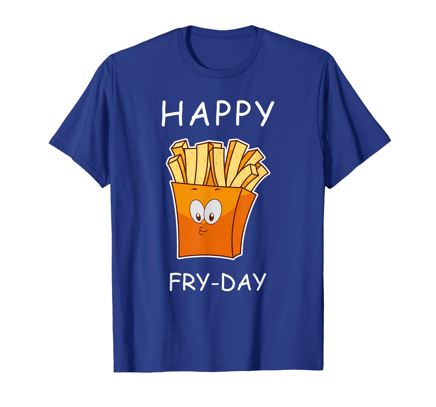 Happy Fry-day Cute T-Shirt men women shirt T-Shirt