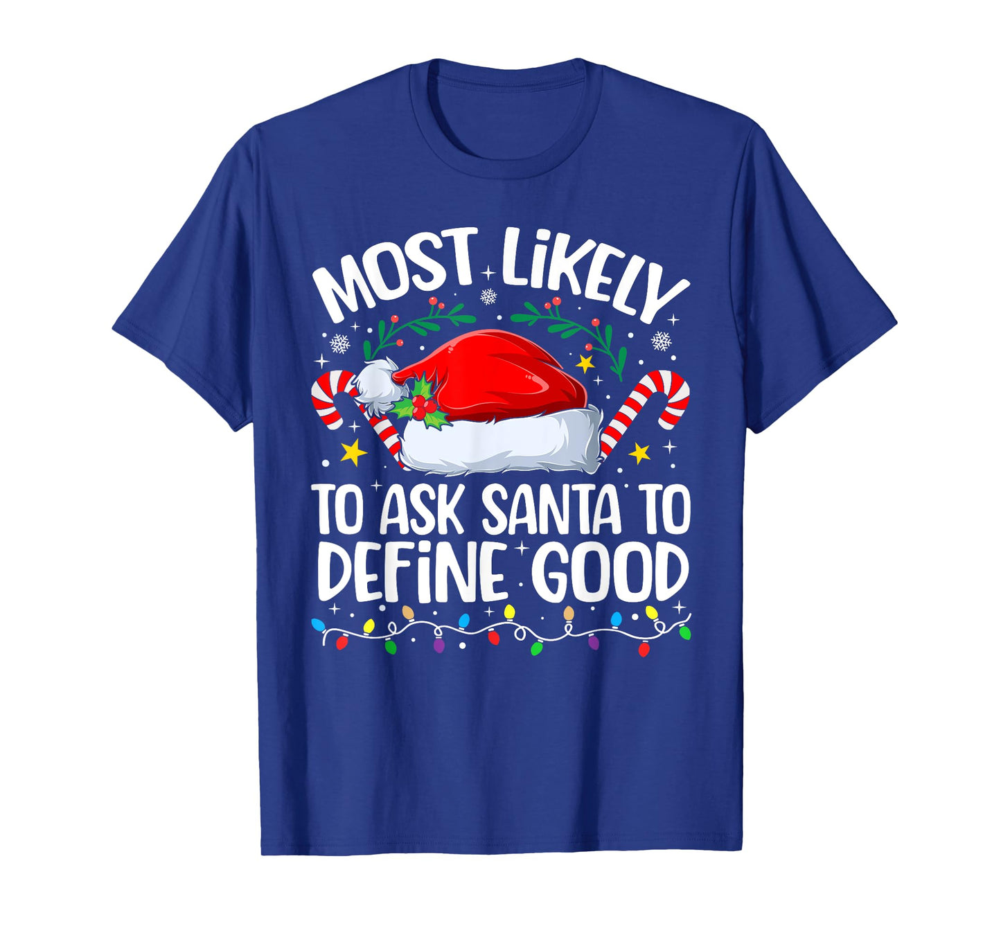 Family Christmas Most Likely to Ask Santa to Define Good T-Shirt