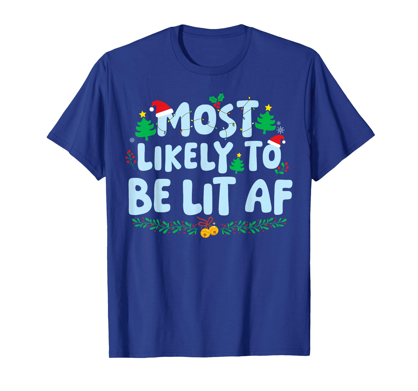 Most Likely to Be Lit AF Family Matching Christmas Holiday T-Shirt