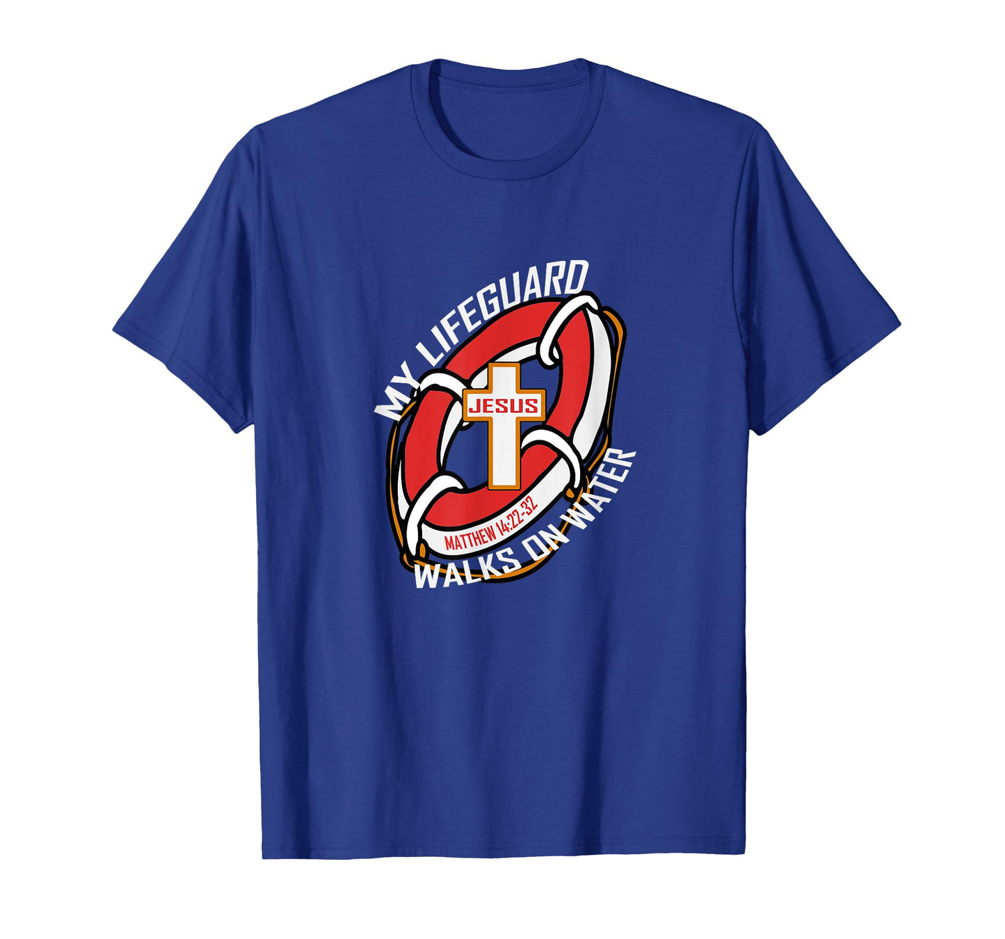 My Lifeguard Walks on Water Wear Jesus Christian Tee T-Shirt
