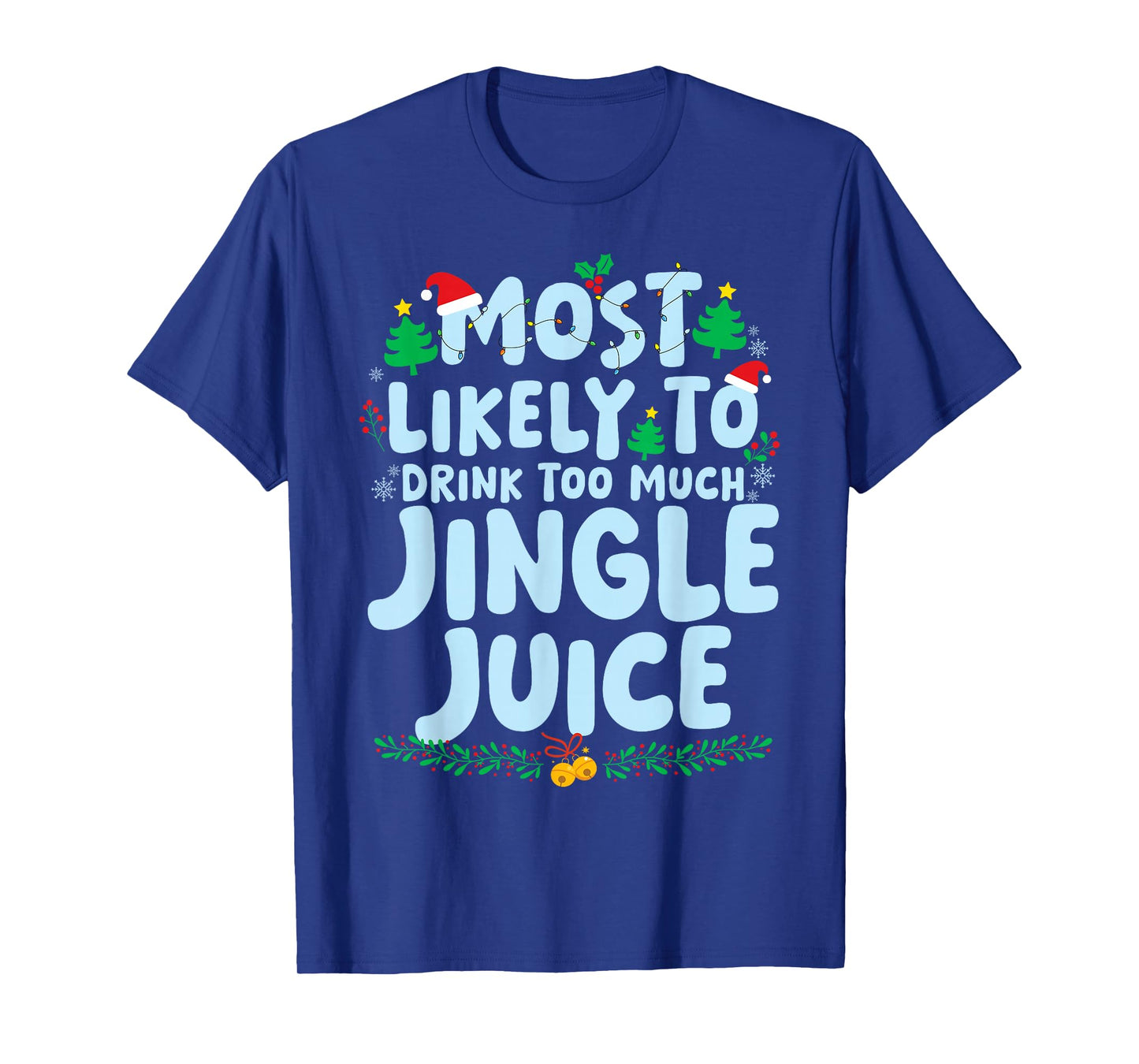 Most Likely to Drink Too Much Jingle Juice Family Matching T-Shirt