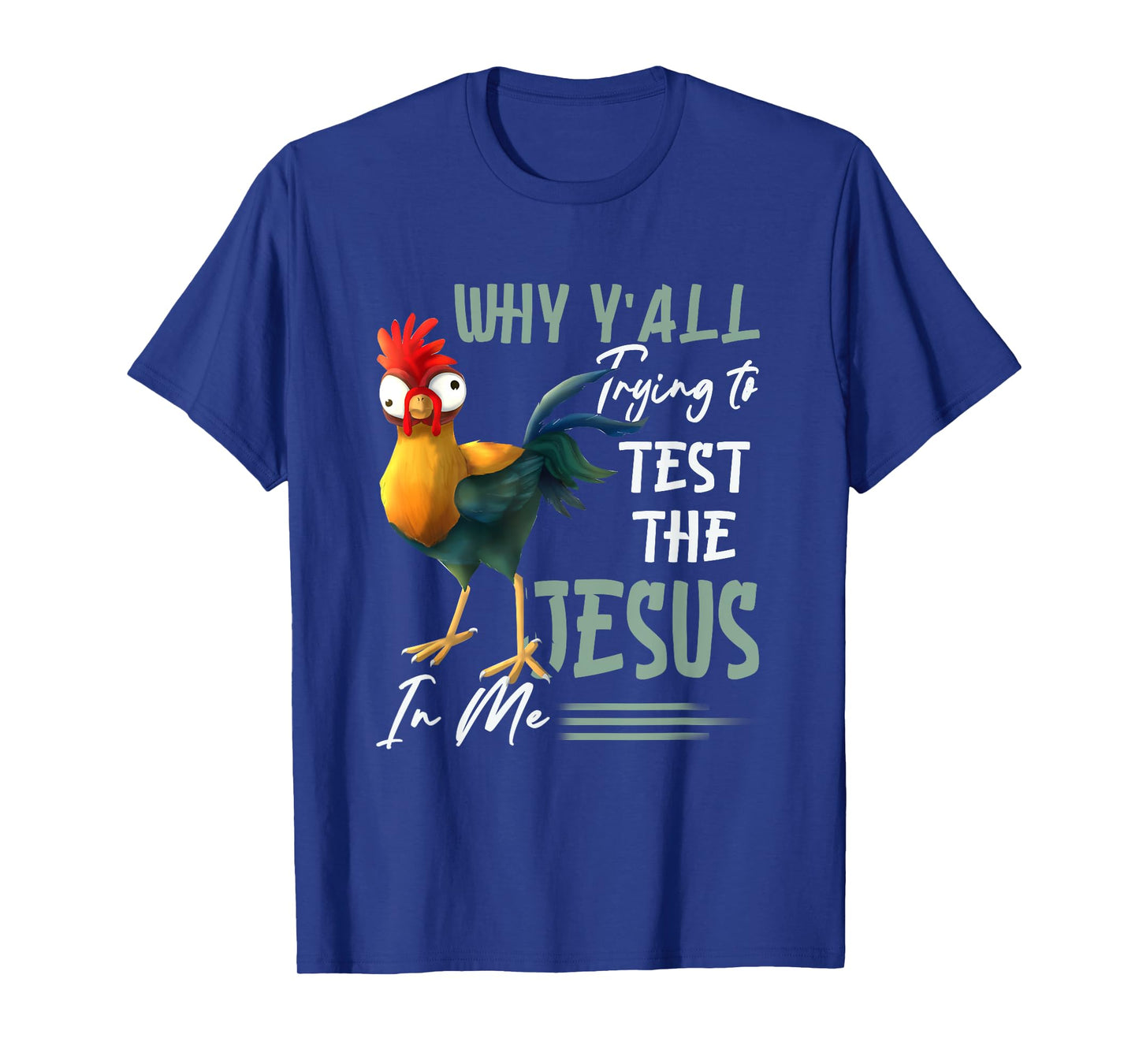 Why Y'All Trying To Test The Jesus In Me Chicken Farming T-Shirt