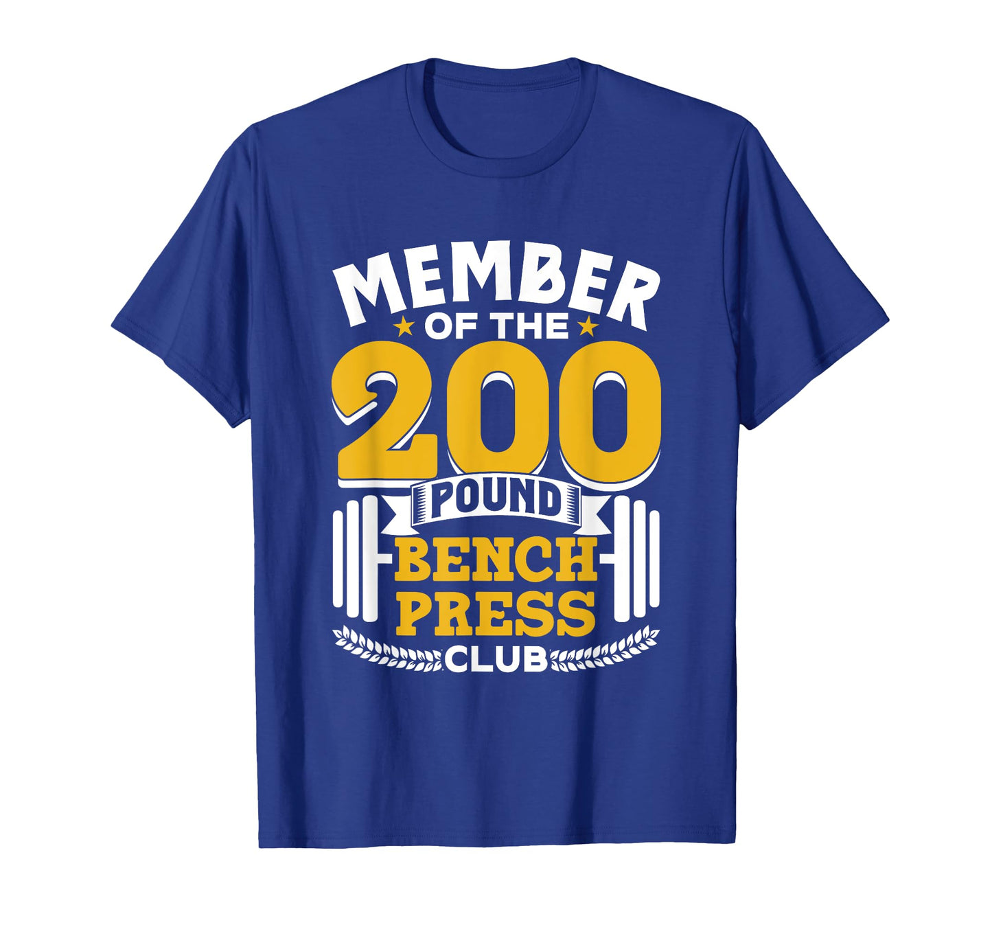 Member Of The 200 Pound Bench Press Club Gym Benchpress T-Shirt
