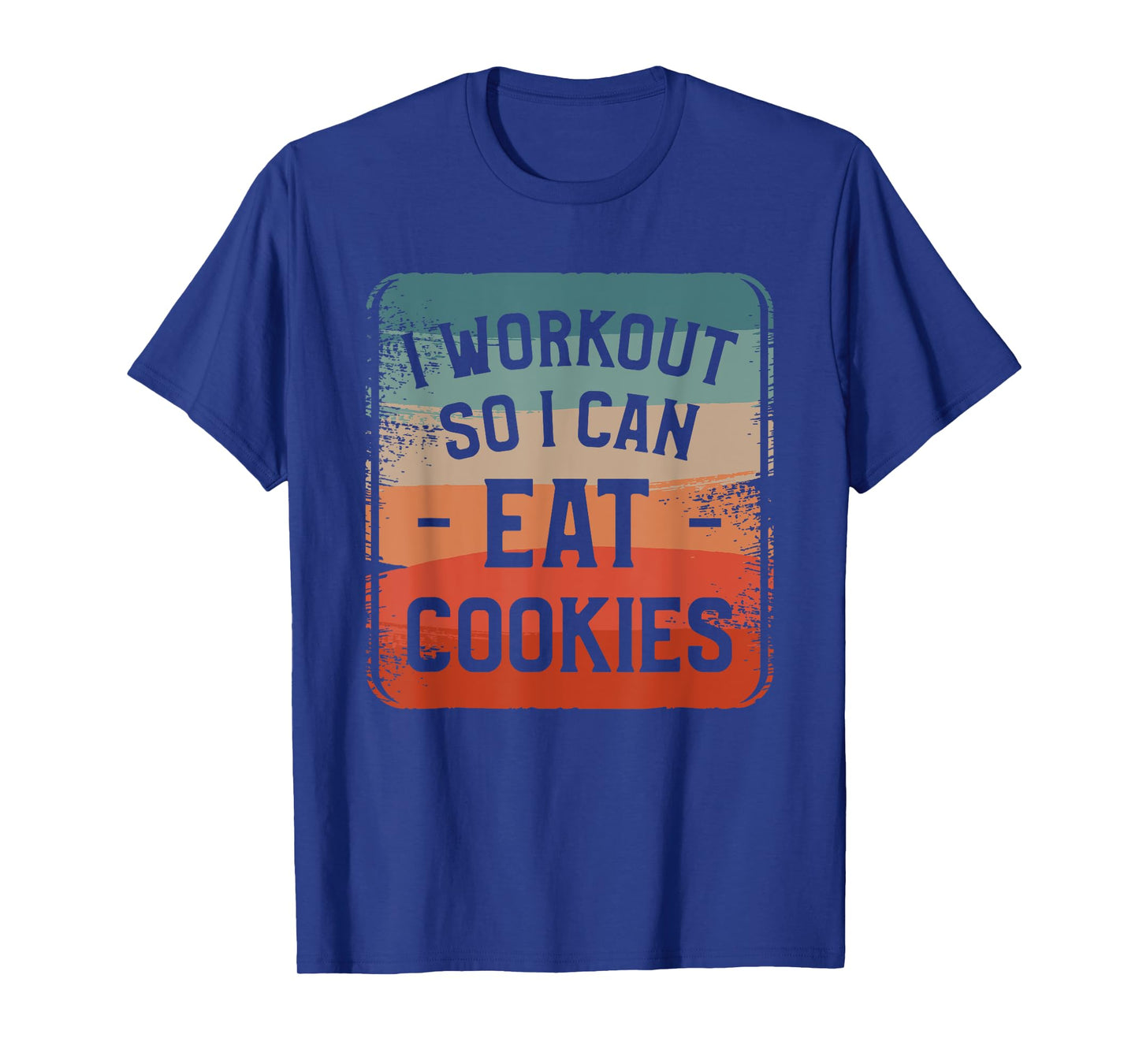 I Workout So I Can Eat Cookies Fitness Enthusiast T-Shirt