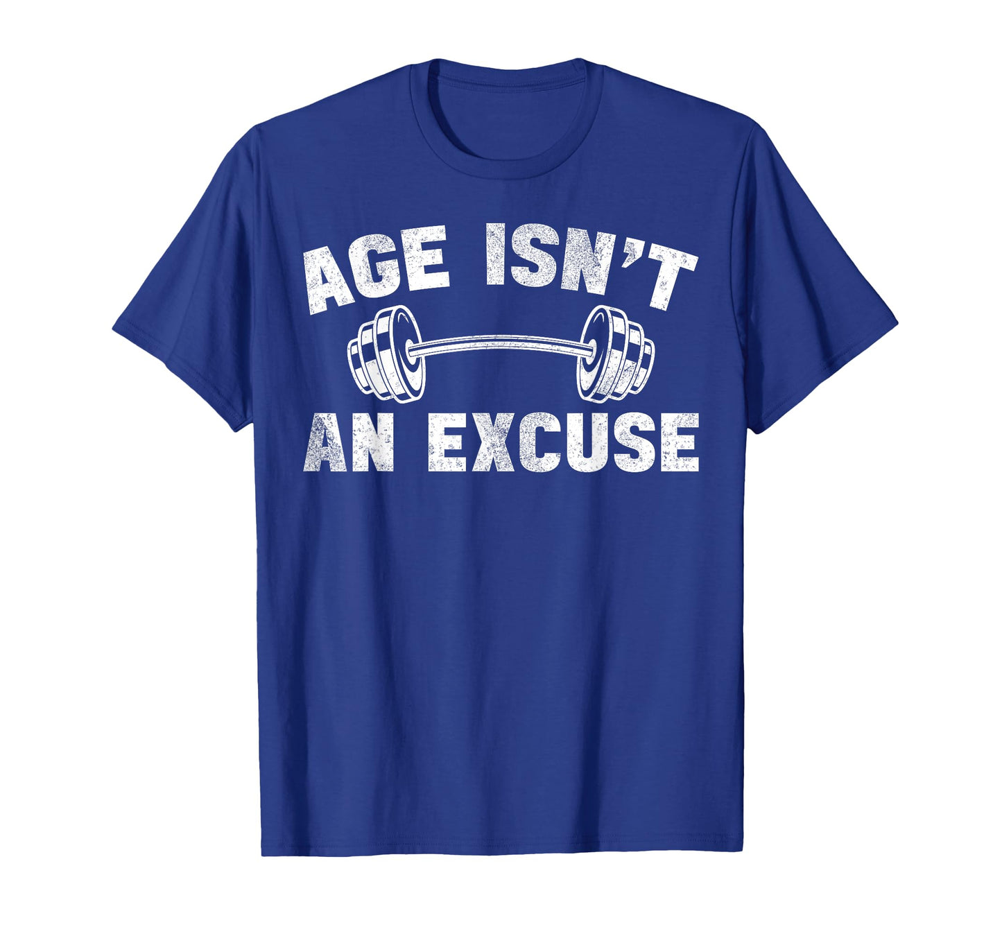 Age Isn't An Excuse Workout Gym Lover Weightlifting T-Shirt