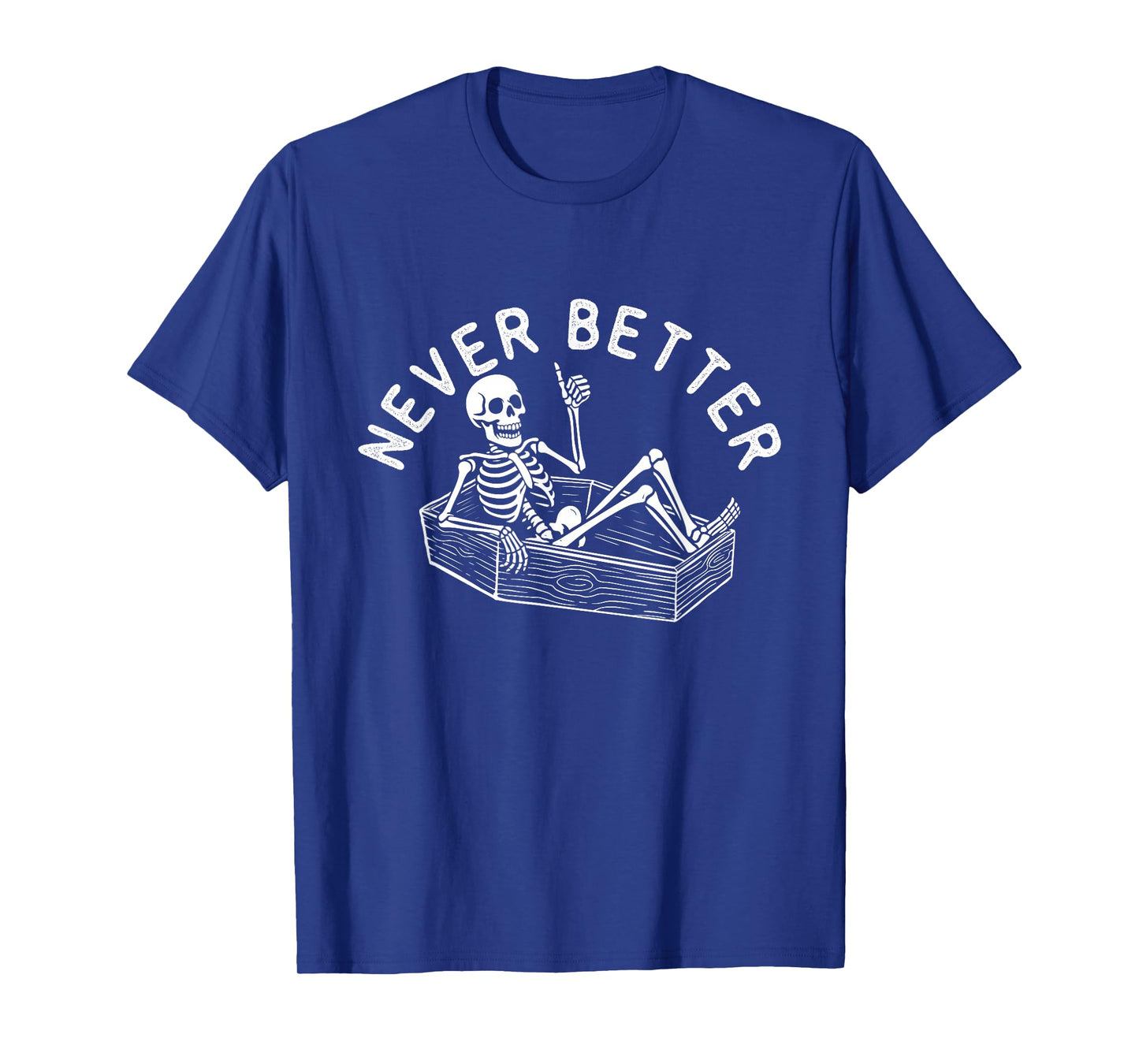 Never Better - Spooky Halloween Skeleton in Coffin T-Shirt