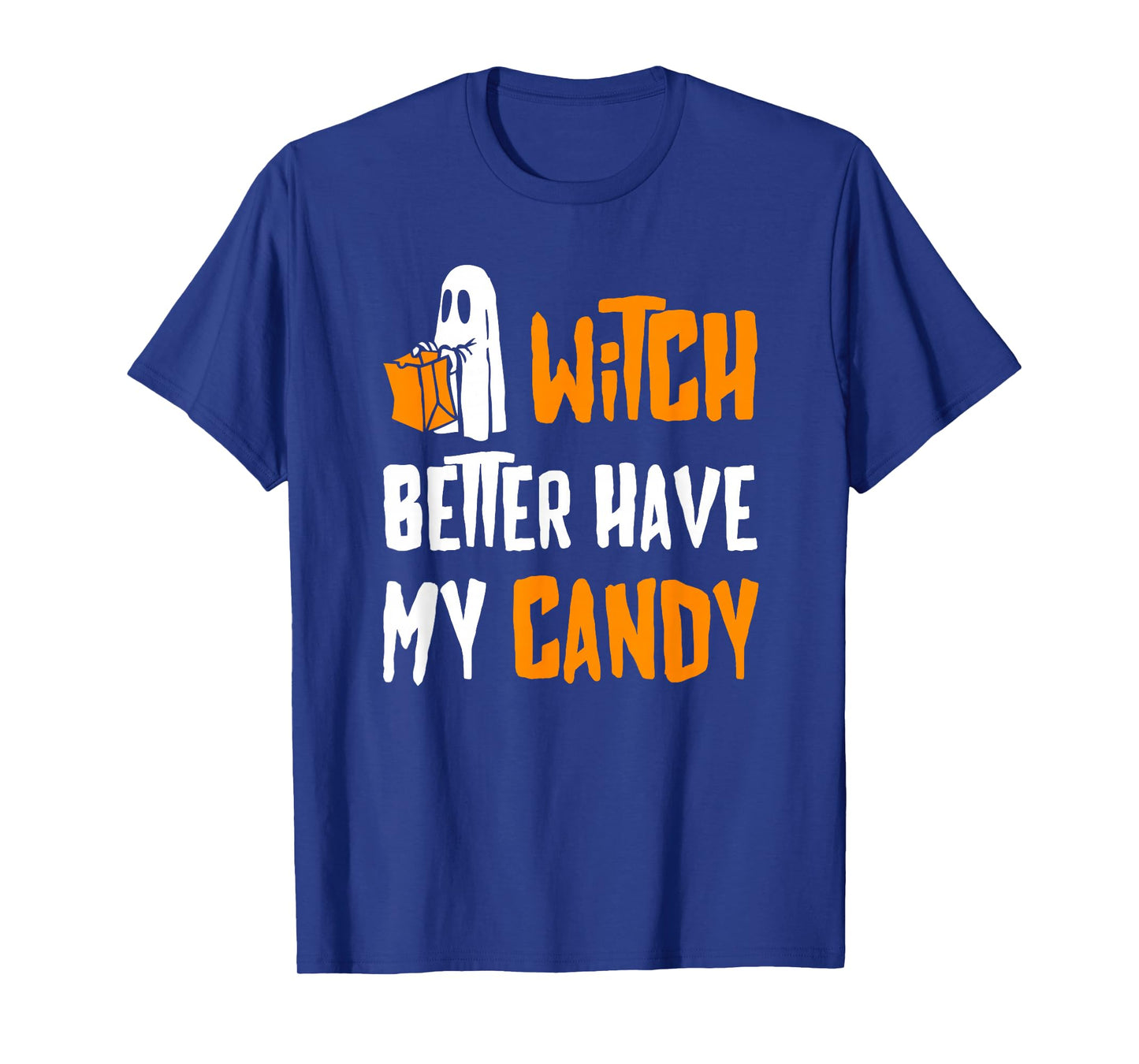 Halloween - Witch Better Have My Candy Funny T-Shirt