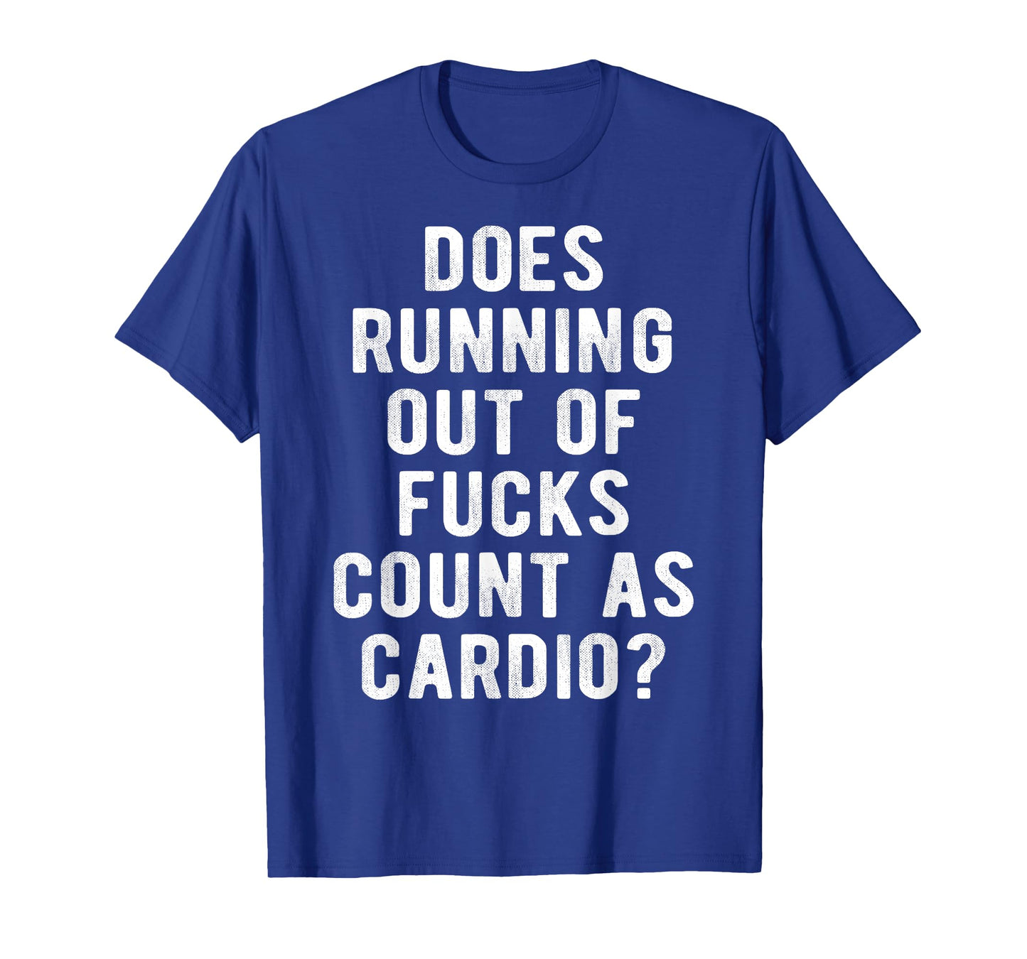 Does Running Out of Fucks Count as Cardio Sarcastic Gym Meme T-Shirt