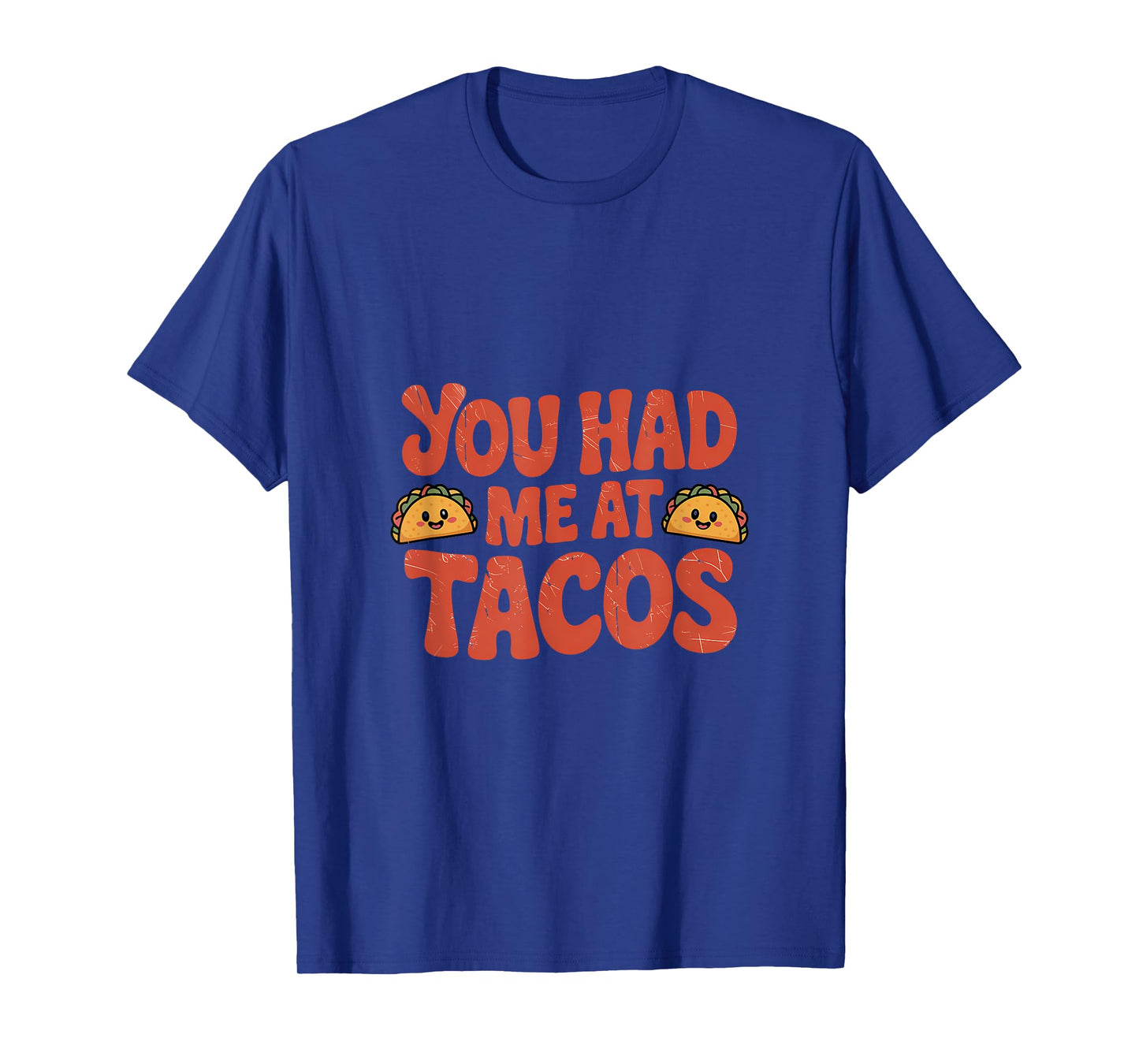 You Had Me At Tacos Humor T-Shirt
