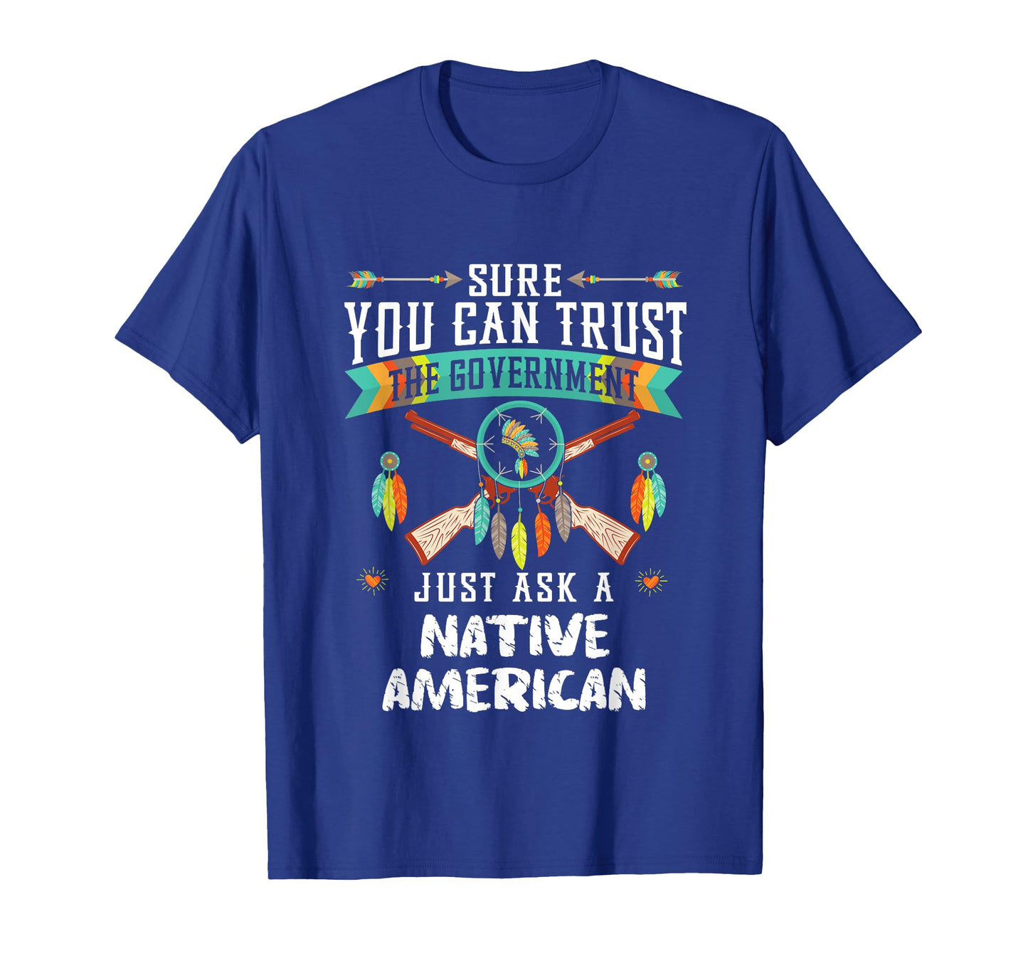 Trust The Government Just Ask An Indian Native American Day T-Shirt
