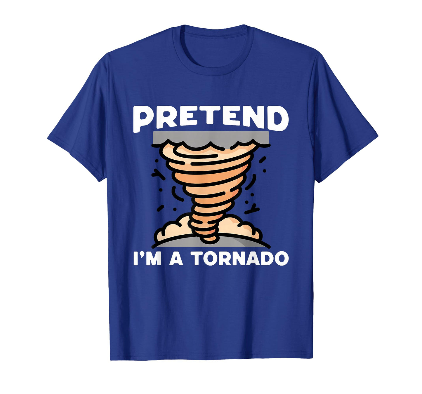 Pretend I'm A Tornado Halloween Costume Men Women Boy Girl T-Shirt