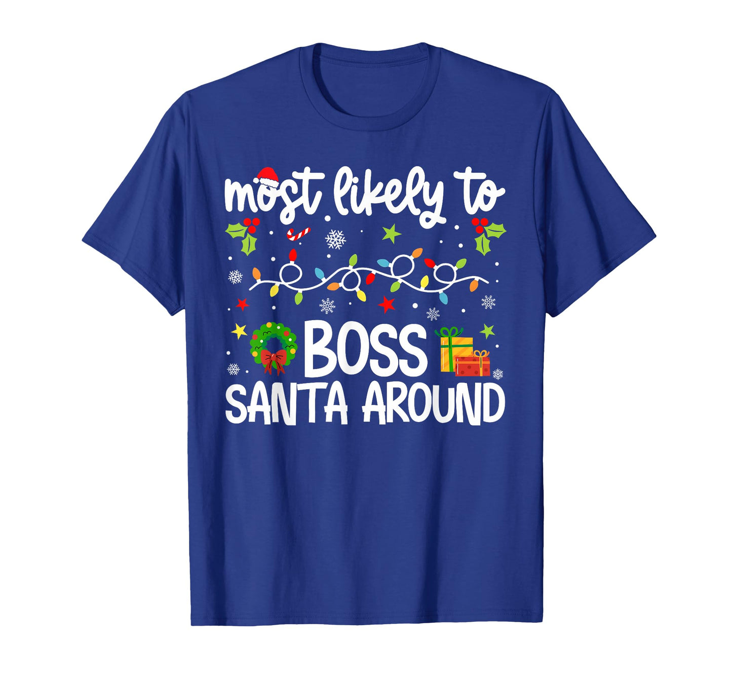 Family Christmas Most Likely to Boss Santa Around T-Shirt