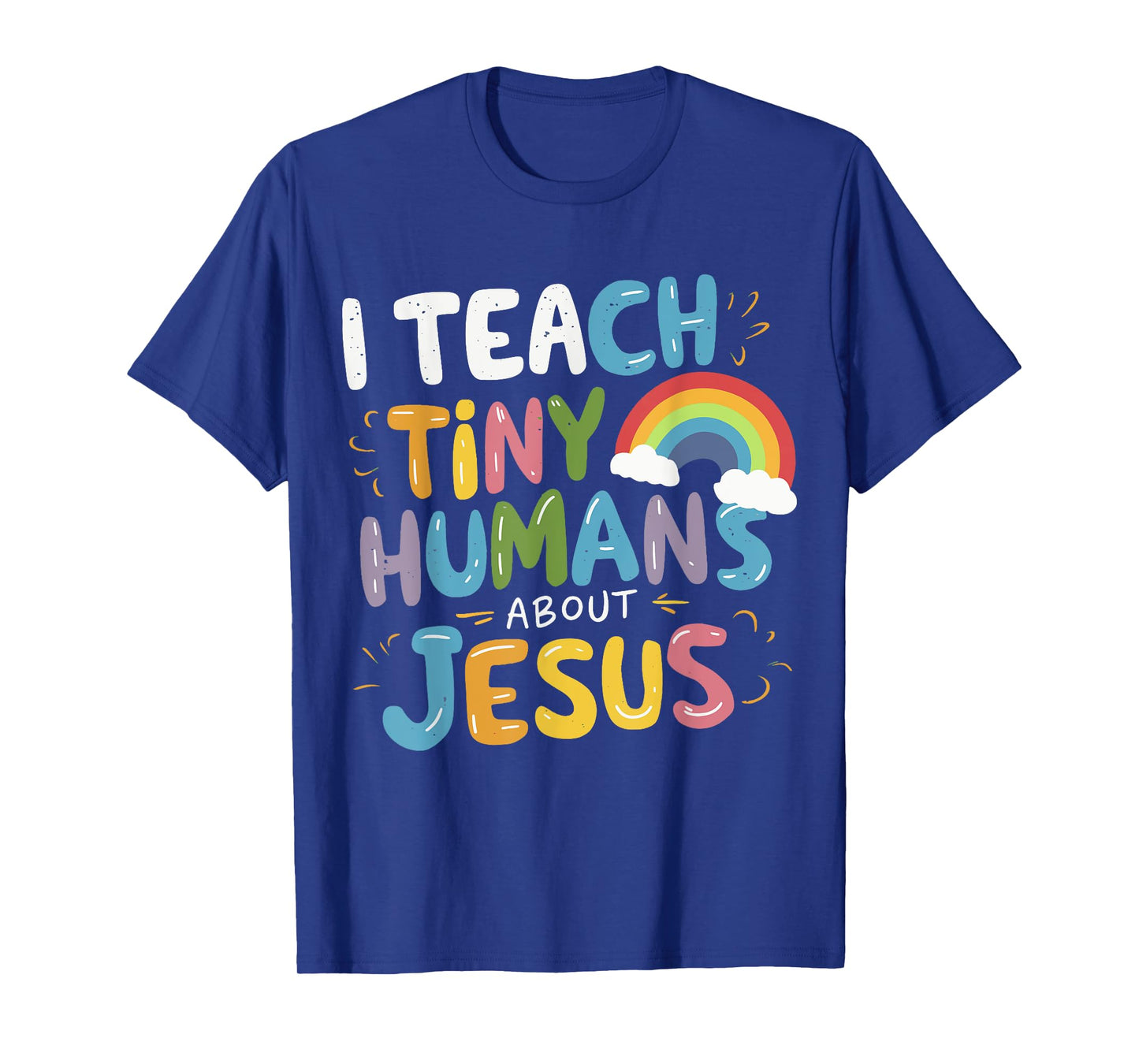 I Teach Tiny Humans About Jesus T-Shirt
