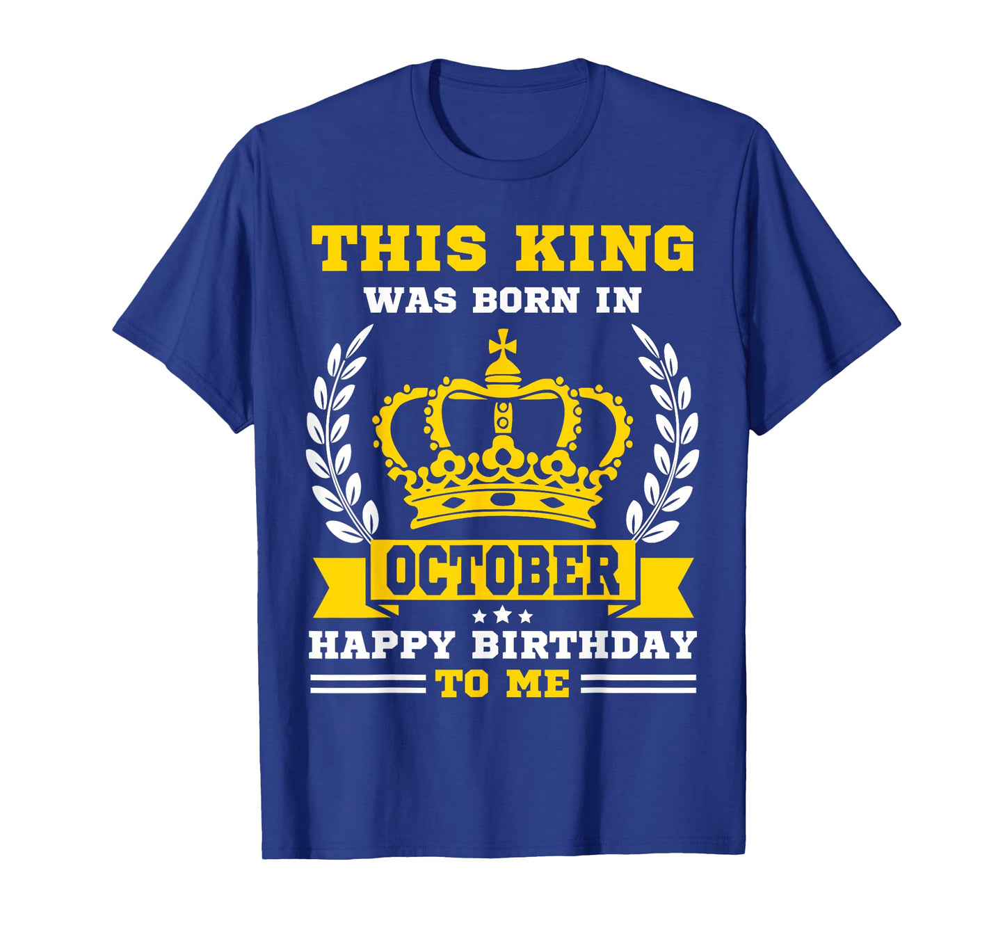 This King Was Born in October Funny Men Boy October Birthday T-Shirt